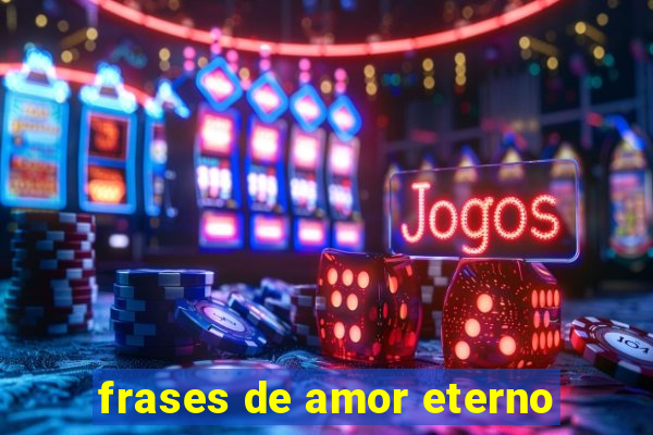 frases de amor eterno